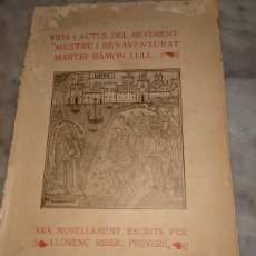 Libros antiguos: RVPR M 218 VIDA I ACTES DEL REVERENT MESTRE I BENAVENTURAT RAMÓN LLULL.
