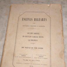 Libros antiguos: RVPR M 233 ESCENAS BALEARES. ANTONIO FRATES SUREDA. 1876