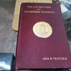 Libros antiguos: THE LIFE AND TIMES OF THE EMPRESS PULCHERIA A.D. 399 - A.D. 452 BY ADA B. TEETGEN 1907. Lote 395667979