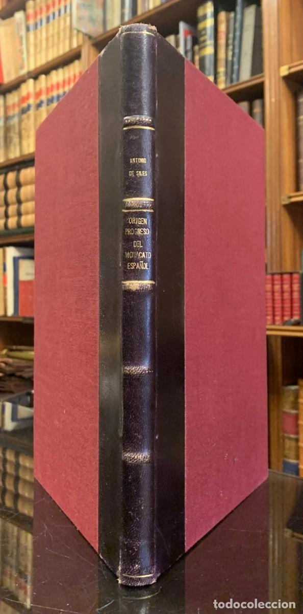 Old books: Investigaciones Hist&oacute;ricas sobre el Origen y Progresos del Monacato Espa&ntilde;ol. Antonio de Siles