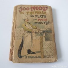 Libros antiguos: 100 MODOS DE PREPARAR UN PLATO EN POCOS MINUTOS. LIBRO COCINA. CALLEJA. 1906-1915. 1ªEDICION.. Lote 396920834