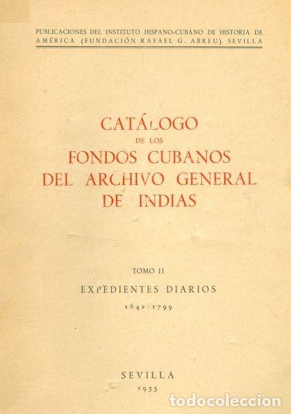 Old books: Cat&aacute;logo de los Fondos Cubanos del Archivo General de Indias. Tomo II. Expedientes diarios, 1649-179