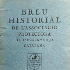 Libros antiguos: BREU HISTORIAL DE L'ASSOCIACIÓ PROTECTORA DE L'ENSENYANÇA CATALANA. SABADELL, 1922.. Lote 397246894