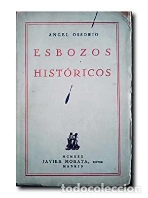 Libros antiguos: ESBOZOS HIST&Oacute;RICOS. OSSORIO, &Aacute;NGEL. - Foto 1