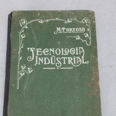 Libros antiguos: ELEMENTOS DE TECNOLOGIA INDUSTRIAL ✔️ TORTOSA PICON ✔️ 1915 ✔️. Lote 399109934