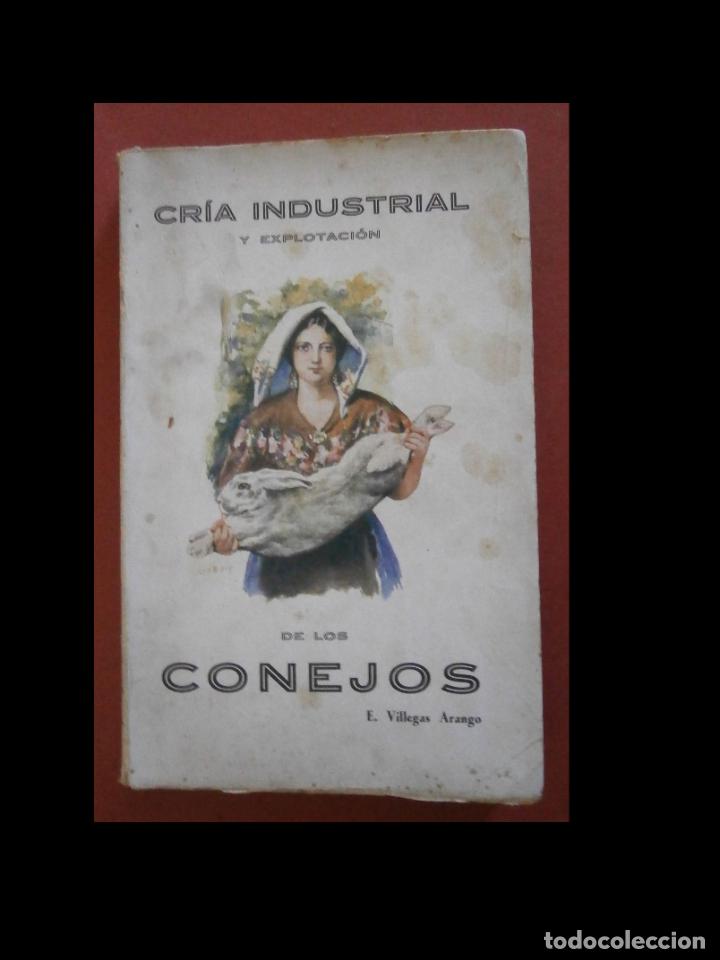 Libros antiguos: Cria industrial y explotaci&oacute;n de los conejos. E. Villegas Arango - Foto 1