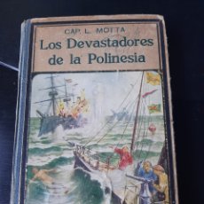 Libros antiguos: LOS DEVASTADORES DE LA POLINESIA POR CAP MOTTA, MAUCCI. Lote 400135784