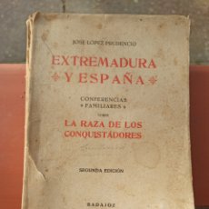 Libros antiguos: EXTREMADURA Y ESPAÑA. JOSÉ LÓPEZ PRUDENCIO. BADAJOZ ARQUEROS 1929. SEGUNDA EDICIÓN