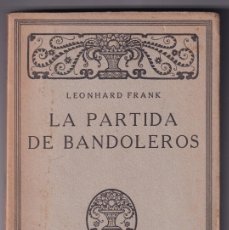 Libros antiguos: LEONHARD FRANK: LA PARTIDA DE BANDOLEROS. CALPE, 1925. INTONSO.. Lote 400899499