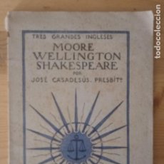 Libros antiguos: TRES GRANDES INGLESES - MOORE - WELLINGTON - SHAKESPEARE - JOSÉ CASADESÚS - HIJOS E. DETOUCHE 1918. Lote 400947689