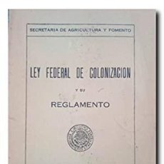 Libros antiguos: LEY FEDERAL DE COLONIZACIÓN Y SU REGLAMENTO. Lote 401224774