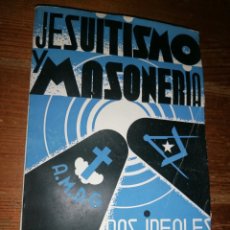 Libros antiguos: JESUITISMO Y MASONERÍA, DOS IDEALES OPUESTOS - MATÍAS USERO TORRENTE. 1932 (LIBRO PROHIBIDO)