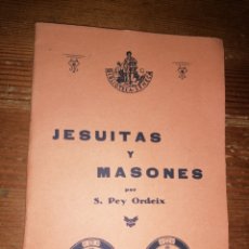 Libros antiguos: JESUITAS Y MASONES - S. PEY ORDEIX. 1932 (LIBRO PROHIBIDO)