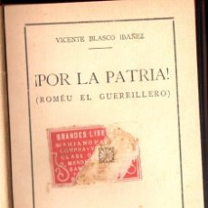 Libros antiguos: VICENTE BLASCO IBÁÑEZ : POR LA PATRIA - ROMEU EL GUERRILLERO (COSMÓPOLIS, S.F.). Lote 401826714