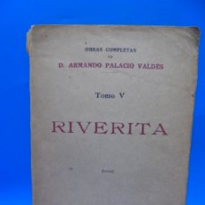 Libros antiguos: RIVERITA. TOMO V. ARMANDO PALACIO VALDES. 1922. PAGS : 289.. Lote 402142074