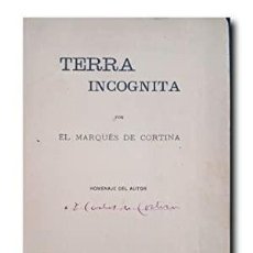Libros antiguos: TERRA INCÓGNITA. EL MARQUÉS DE CORTINA. Lote 402219489