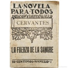 Libros antiguos: LA NOVELA PARA TODOS Nº V: LA FUERZA DE LA SANGRE. CERVANTES, MIGUEL DE. Lote 402357449