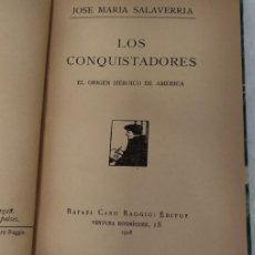 Libros antiguos: LOS CONQUISTADORES. EL ORIGEN HEROICO DE AMÉRICA. JOSE MARIA SALAVERRIA 1918. Lote 402410664