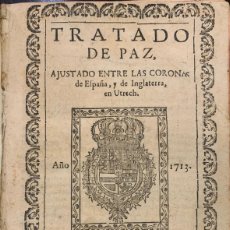 Libros antiguos: TRATADO DE PAZ AJUSTADO ENTRE LAS CORONAS DE ESPAÑA Y DE INGLATERRA EN UTRECH. 1713. Lote 402717109