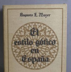 Libros antiguos: EL ESTILO GÓTICO EN ESPAÑA. AUGUSTO L. MAYER. Lote 402876214