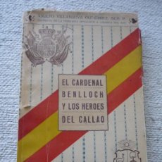 Libros antiguos: EL CARDENAL BENLLOCH Y LOS HEROES DEL CALLAO ADULFO VILLANUEVA GUTIERREZ BURGOS 1924. Lote 402895614