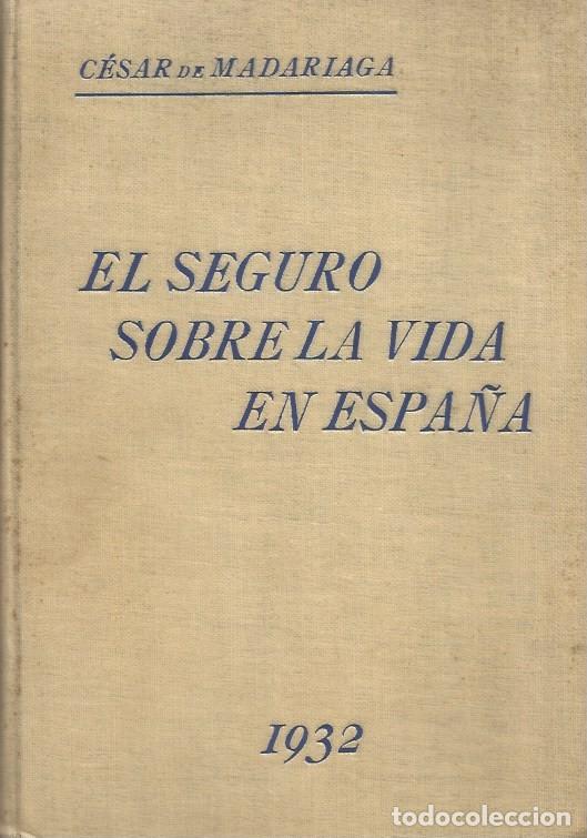 Livros antigos: EL SEGURO SOBRE LA VIDA EN ESPA&Ntilde;A-C&eacute;sar de Madariaga
