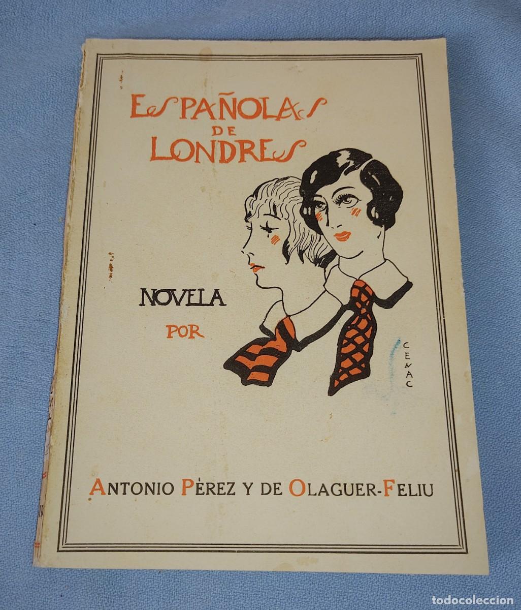 Libros antiguos: ESPA&Ntilde;OLAS DE LONDRES ANTONIO PEREZ Y DE OLAGUER-FELIU 1928