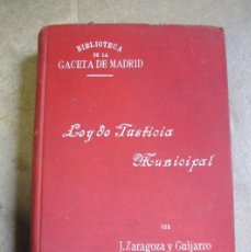 Libros antiguos: LEY DE JUSTICIA MUNICIPAL. J. ZARAGOZA Y GUIJARRO. 1907. BIBLIOTECA LA GACETA DE MADRID. Lote 403332624