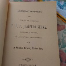 Libros antiguos: RVPR M 386 BOSQUEJO HISTÓRICO FRAY JUNIPERO SERRA. FRANCISCO TORRENS Y NICOLAU. 1913