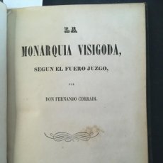 Libros antiguos: LA MONARQUIA VISIGODA SEGUN EL FUERO JUZGO, FERNANDO CORRADI, 1860. Lote 403476034