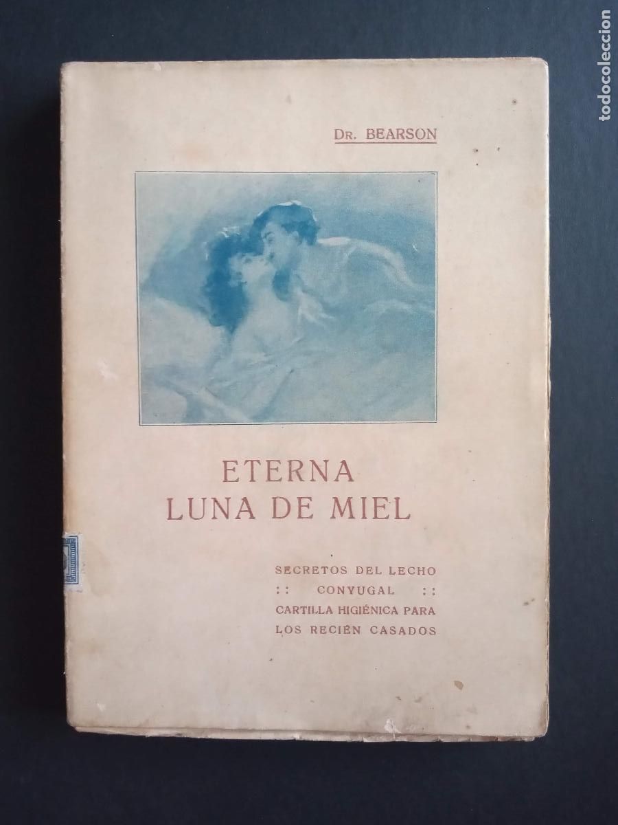 Old books: ETERNA LUNA DE MIEL. Secretos del lecho conyugal. Cartilla higi&eacute;nica para los reci&eacute;n casados. BEARSO