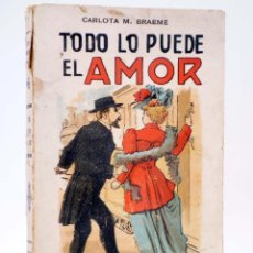 Libros antiguos: COLECCIÓN MODERNA. TODO LO PUEDE EL AMOR (CARLOTA M. BRAEME) ALEJANDRO MARTÍNEZ, CIRCA 1930