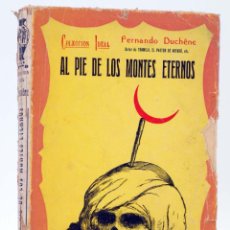 Libros antiguos: COLECCIÓN IDEAL. AL PIE DE LOS MONTES ETERNOS (FERNANDO DUCHÊNE) B. BAUZÁ, 1930