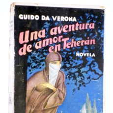 Libros antiguos: UNA AVENTURA DE AMOR EN TEHERÁN (GUIDO DA VERONA) MUNDO LATINO, CIRCA 1930