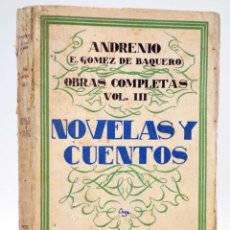 Libros antiguos: OBRAS COMPLETAS VOL III. NOVELAS Y CUENTOS (ANDRENIO E. GÓMEZ DE BARQUERO) RENACIMIENTO, 1930