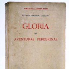 Libros antiguos: BIBLIOTECA ANDRÉS BELLO. GLORIA. AVENTURAS PEREGRINAS (ÁLVARO ARMANDO VASSEUR) 1919. INTONSO