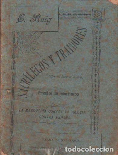 Libros antiguos: SACRIL&Eacute;GIOS Y TRAIDORES. REIG, E. A-MAS-073 - Foto 1