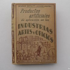 Libros antiguos: LIBRERIA GHOTICA. PRODUCTOS ARTIFICIALES DE APLICACIÓN EN INDUSTRIAS ARTES Y OFICIOS. 1940. FOLIO