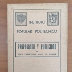 Libros antiguos: PROPAGANDA Y PUBLICIDAD. JUAN VALENZUELA DE MOLINA. 1938 INSTITUTO POPULAR POLITÉCNICO.