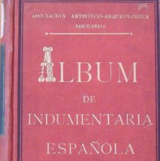 Libros antiguos: ALBUM DE INDUMENTARIA ESPAÑOLA. 1889. JOSEP PUIGGARÍ. 1890. IMPRENTA JAIME DEPÚS. BARCELONA.