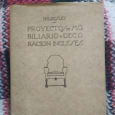 Libros antiguos: 1929. PROYECTOS DE MOBILIARIO Y DECORACIÓN INGLESES. HILDESLEY.