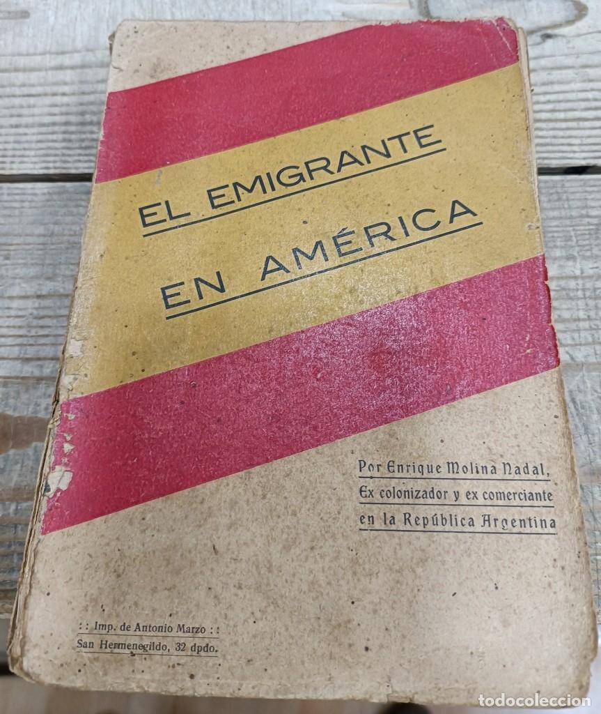 Livros antigos: EL EMIGRANTE EN AMERICA, ENRIQUE MOLINA NADAL, MADRID, 1913, 403 PAGINAS, MUY RARO