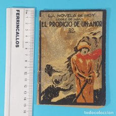 Libros antiguos: LA NOVELA DE HOY, LOPEZ DE HARO, EL PRODIGIO DE UN AMOR, 1924 61 PÁGINAS