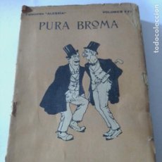 Libros antiguos: PURA BROMA-JUAN PÉREZ ZÚÑIGA- COLECCIÓN ALEGRÍA -2ª EDICIÓN 1920