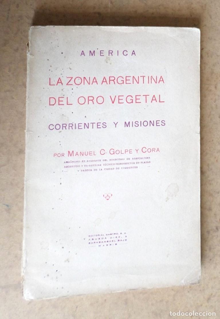 Livros antigos: AMERICA - LA ZONA ARGENTINA DEL ORO VEGETAL - CORRIENTES Y MISIONES MANUEL 1931