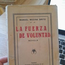 Libros antiguos: LITERATURA. LA FUERZA DE LA VOLUNTAD, MANUEL MEDINA BRITO, ED. RIVADENEYRA, 1924, L33
