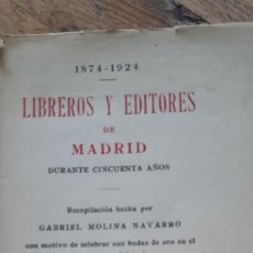 Libros antiguos: LIBREROS Y EDITORES DE MADRID DURANTA CINCUENTA AÑOS.1874-1924.