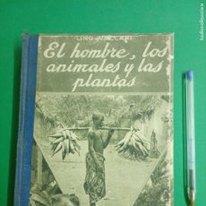 Libros antiguos: ANTIGUO LIBRO EL HOMBRE, LOS ANIMALES Y LAS PLANTAS. BARCELONA 1930.
