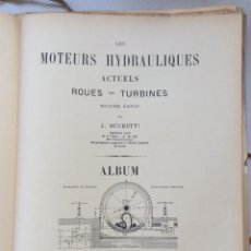Libros antiguos: LES MOTEURS HYDRAULIQUES ACTUELS ROUES -TURBINES J.BUCHETI -PARIS