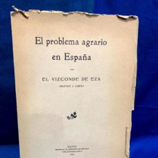 Libros antiguos: EL PROBLEMA AGRARIO EN ESPAÑA EL VIZCONDE DE EZA MADRID 1915 25X17CMS